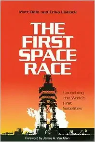 The First Space Race: Launching the World's First Satellites: Centennial of Flight Series