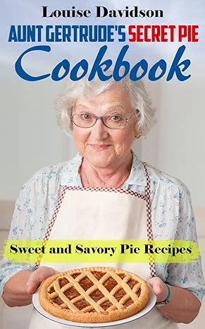 Aunt Gertrude’s Secret Pie Cookbook - CraveBooks