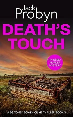 Death's Touch: A Chilling Essex Murder Mystery Novel (DS Tomek Bowen Crime Thriller Book 3)