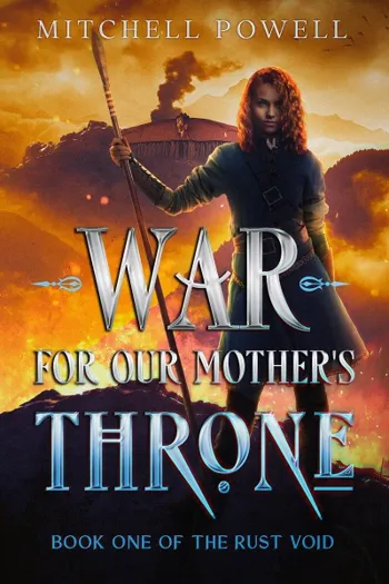 War For Our Mother's Throne: Book One of the Rust Void