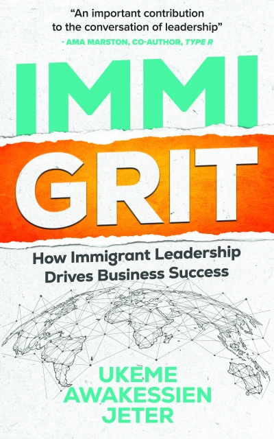 ImmiGRIT: How Immigrant Leadership Drives Business Success