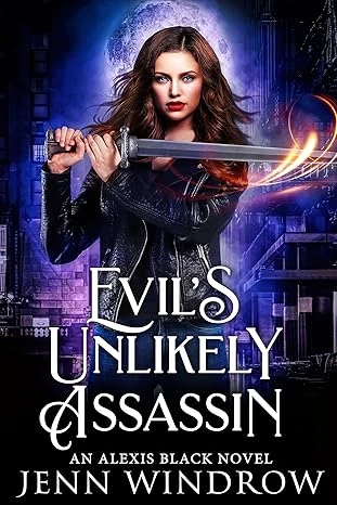 Evil's Unlikely Assassin: A Vampire Urban Fantasy (An Alexis Black Novel Book 1)