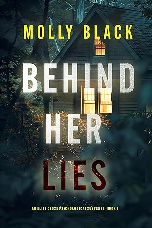 Behind Her Lies (An Elise Close Psychological Thriller—Book One)