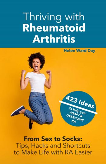 Thriving with Rheumatoid Arthritis: From Sex to Socks: Tips, Hacks & Shortcuts to Make Life with RA Easier