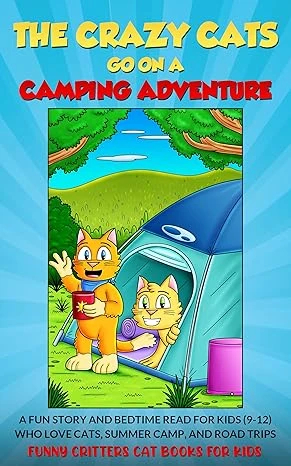 The Crazy Cats Go on a Camping Adventure