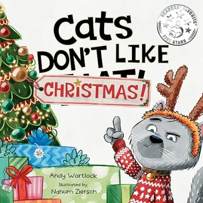 Cats Don't Like Christmas!: A Hilarious Holiday Children's Book for Kids Ages 3-7 (Cats Don't Like!)