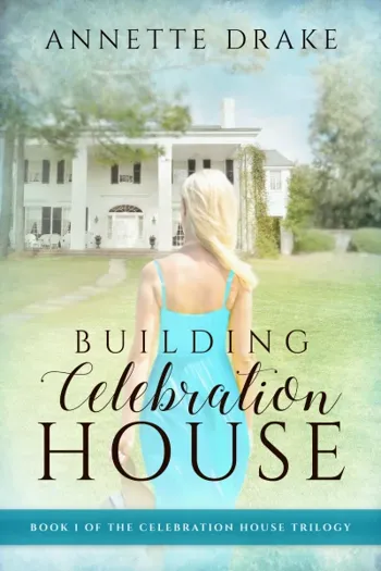Building Celebration House (The Celebration House Trilogy - Book 1)