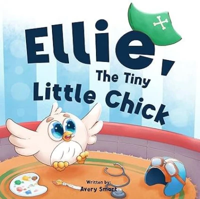 Ellie, The Tiny Little Chick: Bedtime Stories for Toddlers