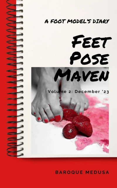 Feet Pose Maven: A Foot Model's Diary, Volume 2: December 2023