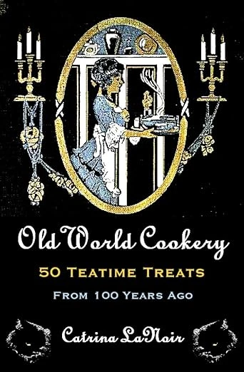 Old World Cookery, 50 Teatime Treats from 100 Year... - CraveBooks