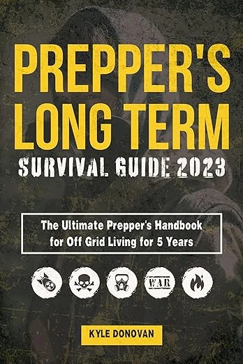 PREPPERS LONG TERM SURVIVAL GUIDE 2023