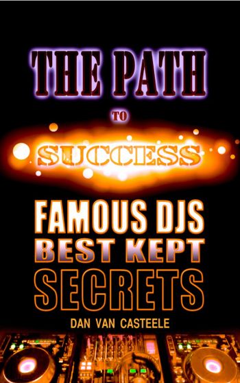 The Path to Success: Famous DJs Best Kept Secrets - CraveBooks