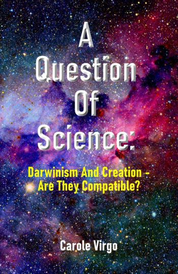 A Question Of Science:: Darwinism And Creation – Are They Compatible?