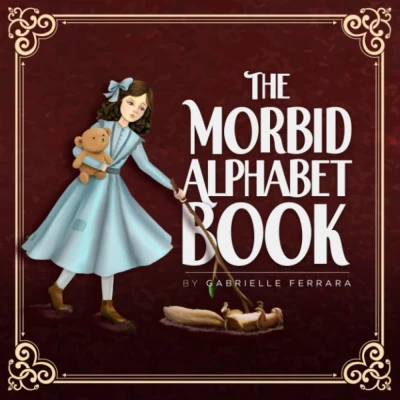 The Morbid Alphabet Book By Gabrielle Ferrara - CraveBooks