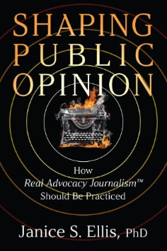 Shaping Public Opinion: How Real Advocacy Journalism(TM) Should Be Practiced