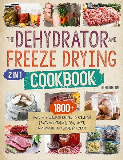 The Dehydrator + Freeze Drying Cookbook