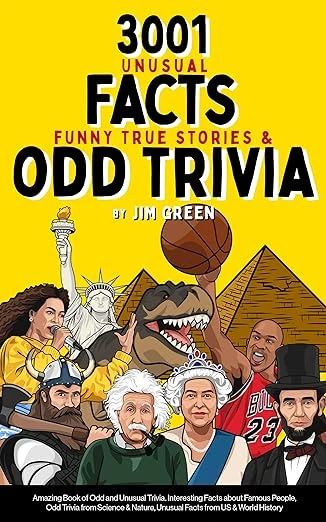 3001 Unusual Facts, Funny True Stories & Odd Trivia