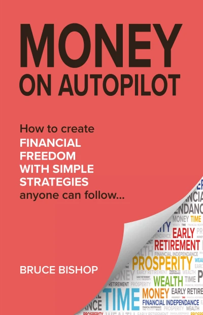 MONEY ON AUTOPILOT: 7 simple wealth strategies for financial freedom. Live debt-free and shortcut your way to F.I.R.E. (financial independence retire early)