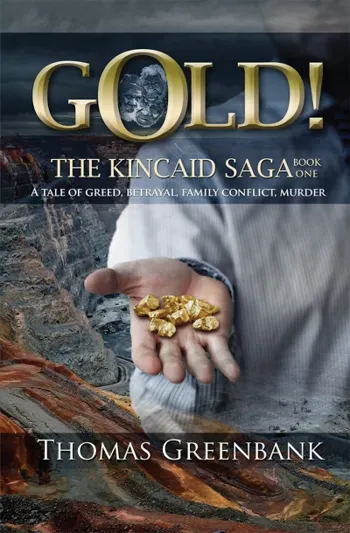 GOLD! The Kincaid Saga, Book 1.