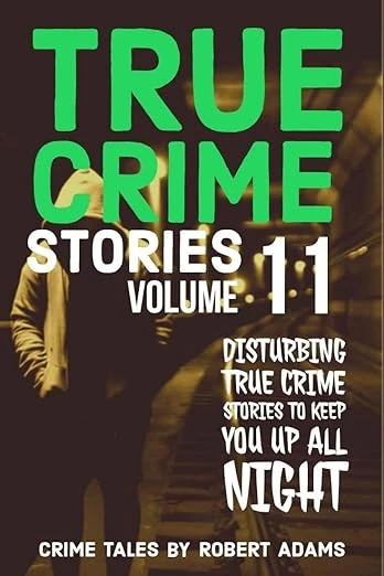 True Crime Stories: VOLUME 11 - CraveBooks