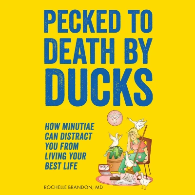 Pecked to Death by Ducks: How Minutiae Can Distrac... - CraveBooks