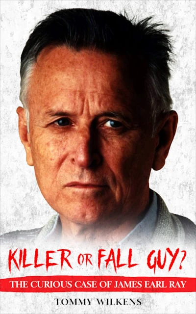 KILLER or FALL GUY? The Curious Case of James Earl Ray