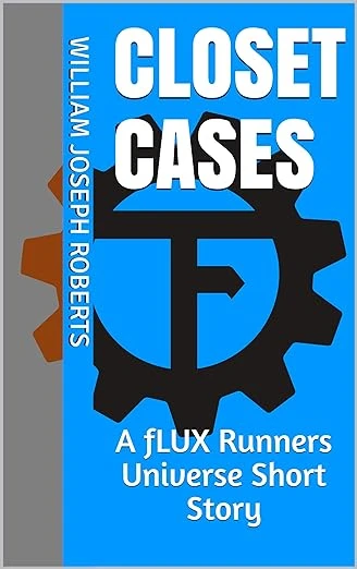 Closet Cases: A fLUX Runners Universe Short Story (The Intergalactic Rapscallion Adventures Presents: Trae and Fergus In:)