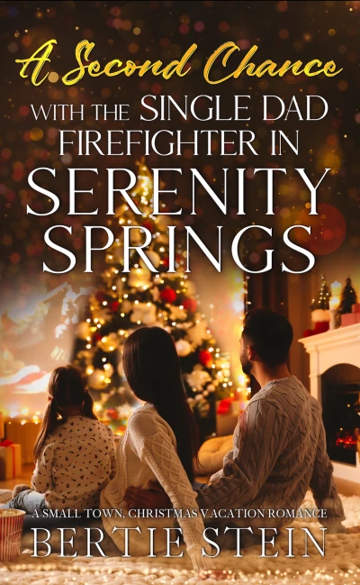 A Second Chance With The Single Dad Firefighter In Serenity Springs: A Small Town, Christmas Vacation Romance