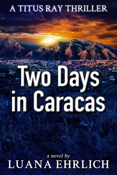 Two Days in Caracas: A Titus Ray Thriller
