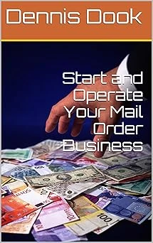 START AND OPERATE YOUR MAIL-ORDER BUSINESS AND MAKE A FORTUNE FROM HOME