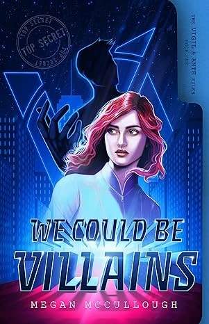 We Could be Villains (The Vigil & Ante Files Book 1)