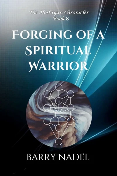 Forging of a Spiritual Warrior (The Hoshiyan Chronicles Book 8)