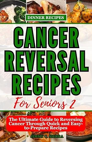 Cancer Reversal Recipes For Seniors