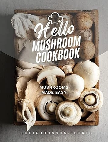 Hello Mushroom Cookbook