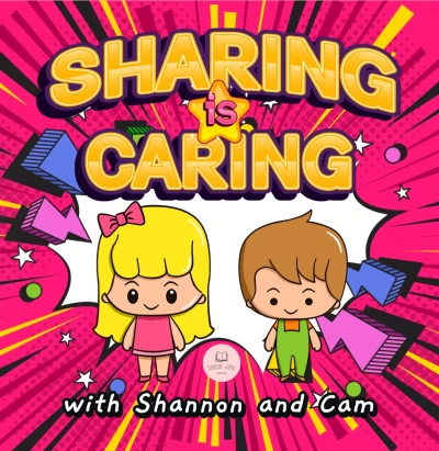 Sharing is Caring with Shannon and Cam: Inspiring Lessons of Generosity and Sharing for Children
