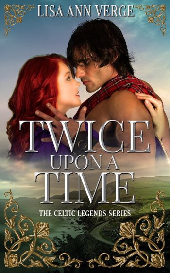 Twice Upon A Time (The Celtic Legends Series Book 1)