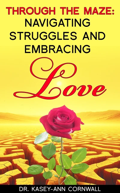Through the Maze: Navigating Struggles and Embracing Love