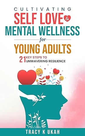 Cultivating Self Love & Mental Wellness For Young Adults