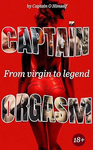 Captain Orgasm, from Virgin to Legend
