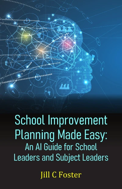 School Improvement Planning Made Easy: An AI Guide for School Leaders and Subject Leaders