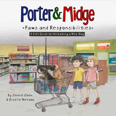 Porter and Midge: Paws and Responsibilities: A Kid's Guide to Welcoming a New Dog by Giselle Nevada and  Jennie Chen