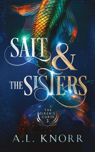 Salt & the Sisters: A Mermaid Fantasy (The Siren's Curse Book 3)