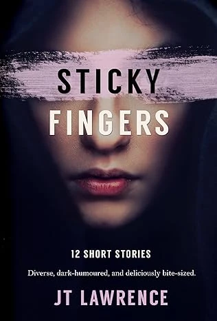 Sticky Fingers: 12 Deliciously Twisted Short Stories (Sticky Fingers Collection Book 1)