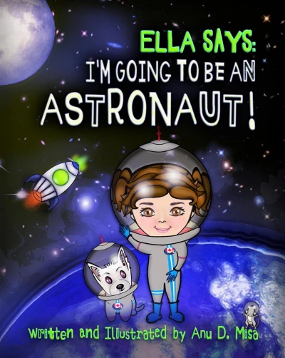 Ella Says: I'm Going to be an Astronaut!: (The Ella Says Series Book 2)