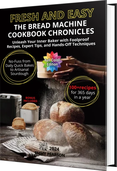 Fresh and Easy The Bread Machine Cookbook Chronicles