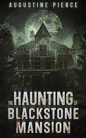 The Haunting of Blackstone Mansion: The Blackstone Trilogy Book 1 (Dark Realm: The Blackstone Trilogy)