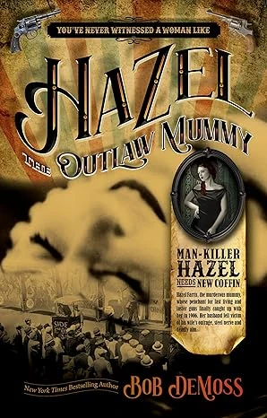 HAZEL The Outlaw Mummy: You've never witnessed a woman like Hazel Farris