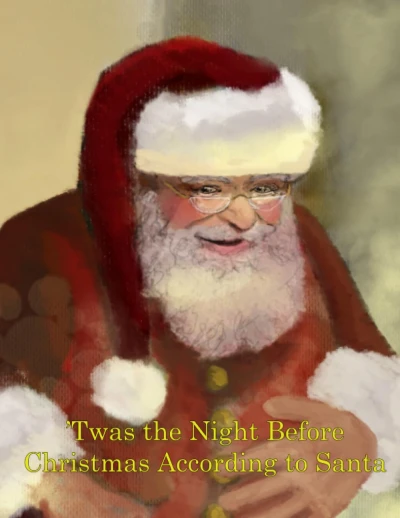 'Twas the Night Before Christmas: According to Santa