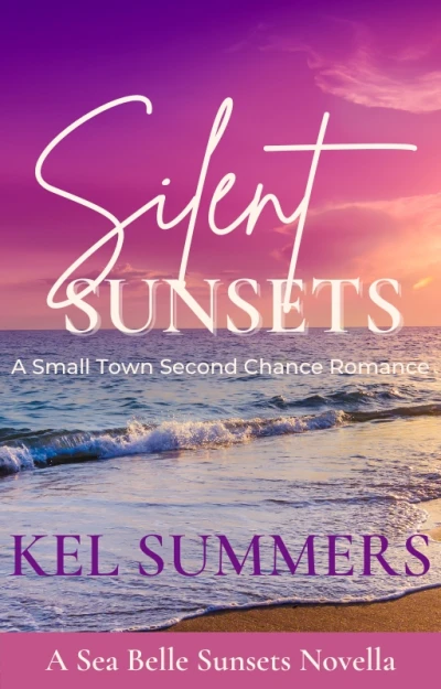 Silent Sunsets: A Small Town, Second Chance Romance