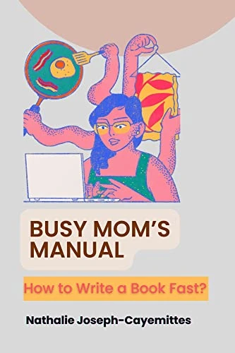 Busy Mom's Manual: How to Write a Book fast? - CraveBooks